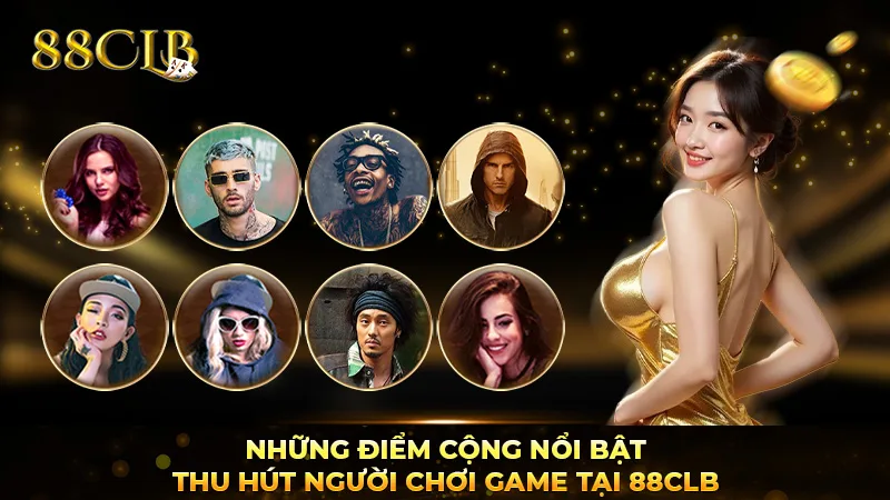 Những điểm cộng nổi bật thu hút người chơi game tại 88CLB Những điểm cộng nổi bật thu hút người chơi game tại 88CLB