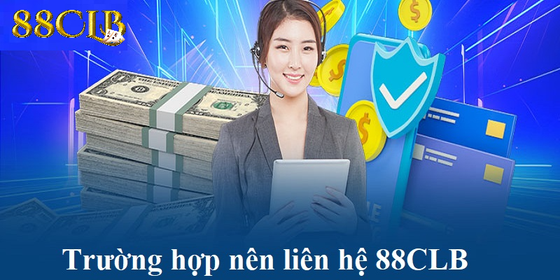 Trường hợp nên liên hệ 88CLB Trường hợp nên liên hệ 88CLB