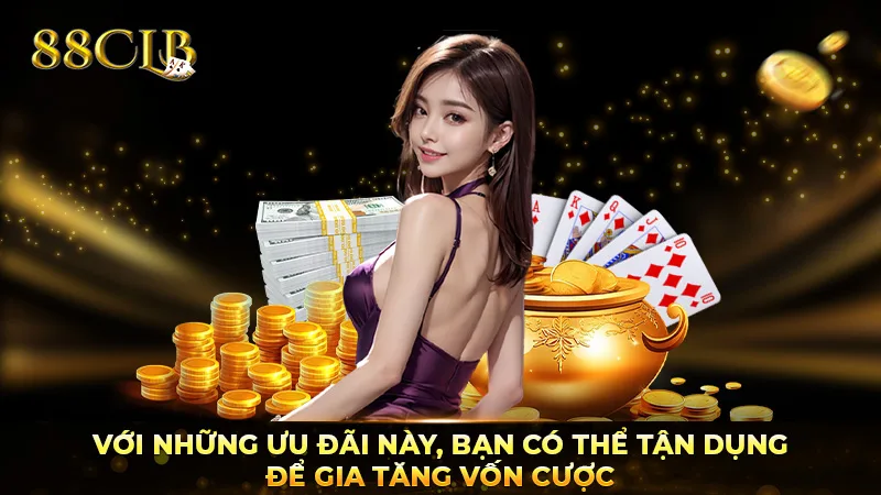 Với những ưu đãi này, bạn có thể tận dụng để gia tăng vốn cược Với những ưu đãi này, bạn có thể tận dụng để gia tăng vốn cược